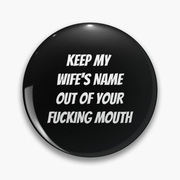 Item preview, Keep my wife's name out of your fucking mouth-simple text based-black and white font designed and sold by PacePoint.