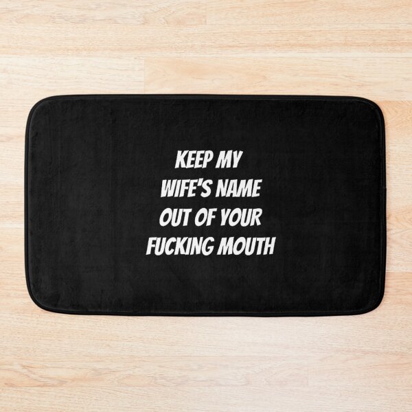 Item preview, Keep my wife's name out of your fucking mouth-simple text based-black and white font designed and sold by PacePoint.