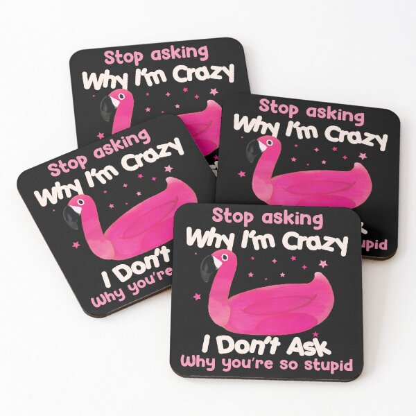 Item preview, Funny Flamingo Stop Asking Why I'm Crazy designed and sold by TheMattDesigns.