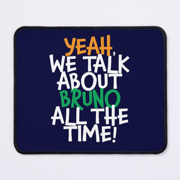 Item preview, Yeah, we talk about Bruno all the time! designed and sold by studiohfy.