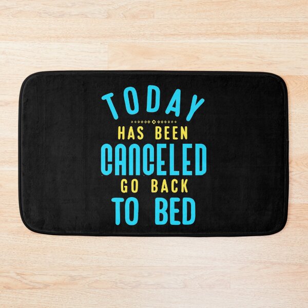 Item preview, Today Has Been Canceled Go Back to Bed. designed and sold by Umiska.