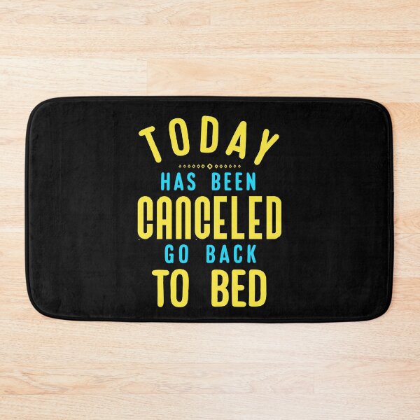 Item preview, Today Has Been Canceled Go Back to Bed. designed and sold by Umiska.