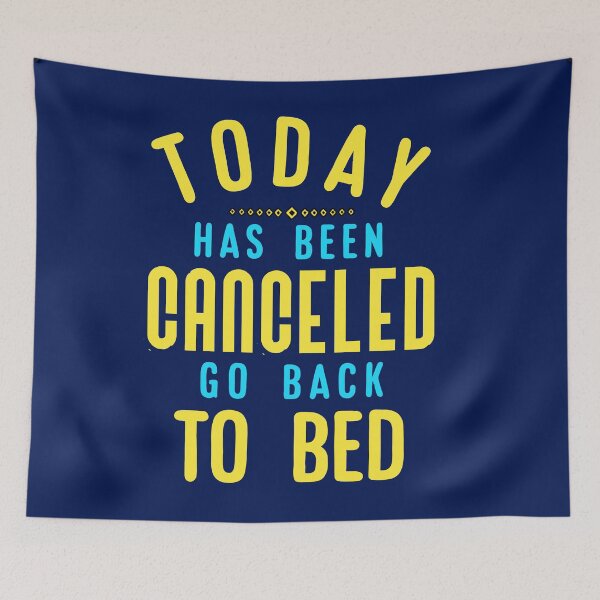 Item preview, Today Has Been Canceled Go Back to Bed. designed and sold by Umiska.