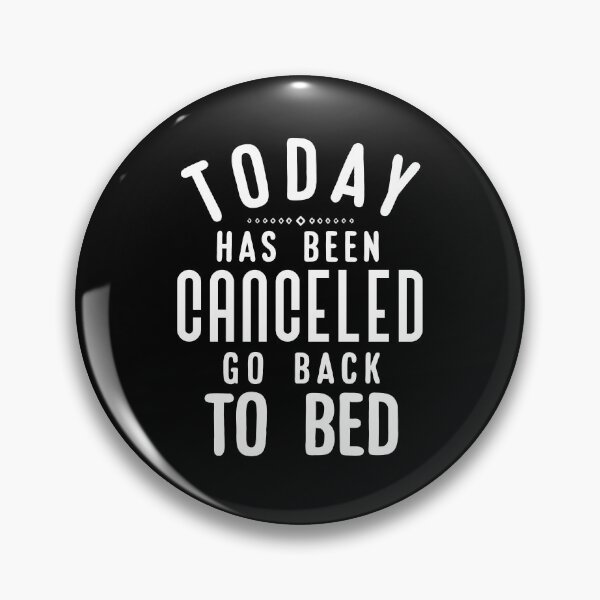Item preview, Today Has Been Canceled Go Back to Bed. designed and sold by Umiska.