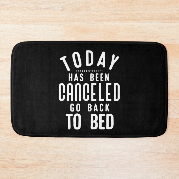 Item preview, Today Has Been Canceled Go Back to Bed. designed and sold by Umiska.