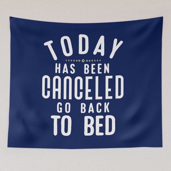 Item preview, Today Has Been Canceled Go Back to Bed. designed and sold by Umiska.