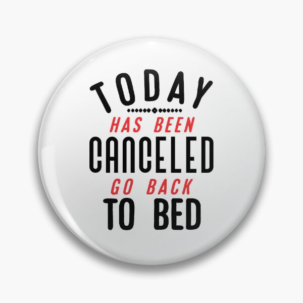 Item preview, Today Has Been Canceled Go Back to Bed. designed and sold by Umiska.