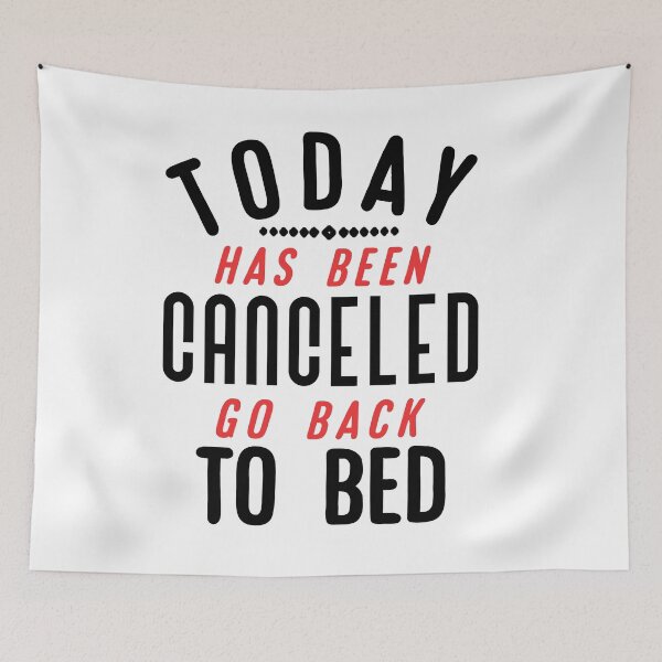 Item preview, Today Has Been Canceled Go Back to Bed. designed and sold by Umiska.