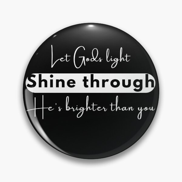 Item preview, Let Gods Light Shine Through he is brighter than you , positive quote ,black and white illustration. designed and sold by Coolclassy.