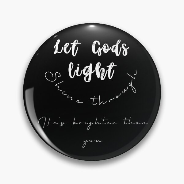 Item preview,  Let Gods Light Shine Through he is brighter than you , positive quote ,black and white illustration. designed and sold by Coolclassy.