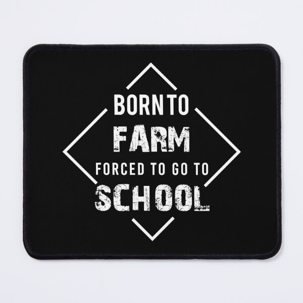 Item preview, Born To Farm Forced To Go To School designed and sold by crendizer.