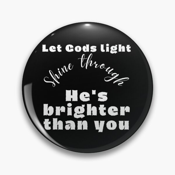Item preview,   Let Gods Light Shine Through he is brighter than you , positive quote ,black and white illustration. designed and sold by Coolclassy.