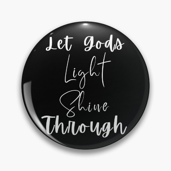 Item preview,   Let Gods Light Shine Through he is brighter than you , positive quote ,black and white illustration. designed and sold by Coolclassy.