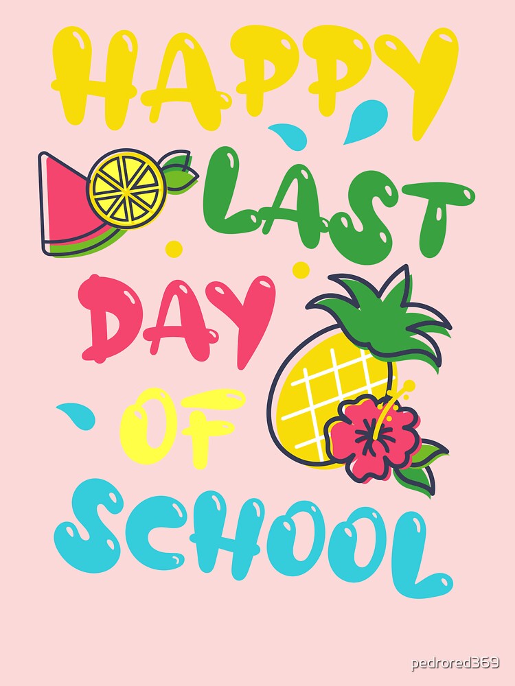 Funny Perfect Trendy Colorful Happy Last Day of School Teacher