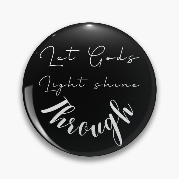 Item preview,    Let Gods Light Shine Through he is brighter than you , positive quote ,black and white illustration. designed and sold by Coolclassy.
