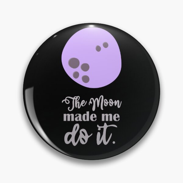 Item preview, the moon made me do it designed and sold by silvaedda.