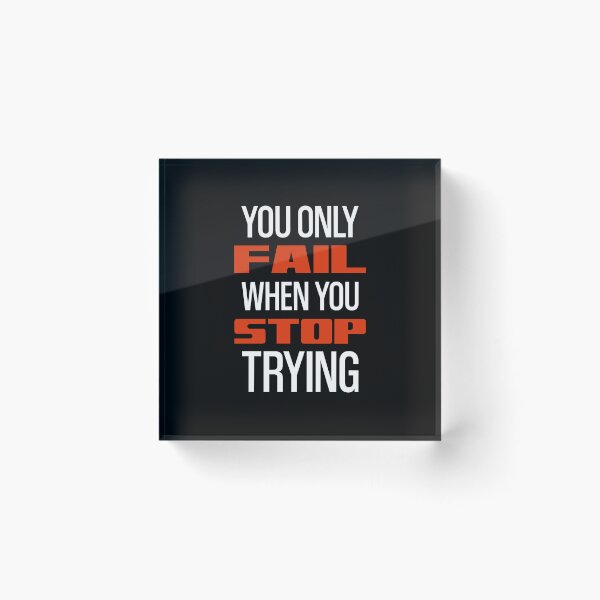 Item preview, You Only Fail When You Stop Trying designed and sold by OutcastBrain.
