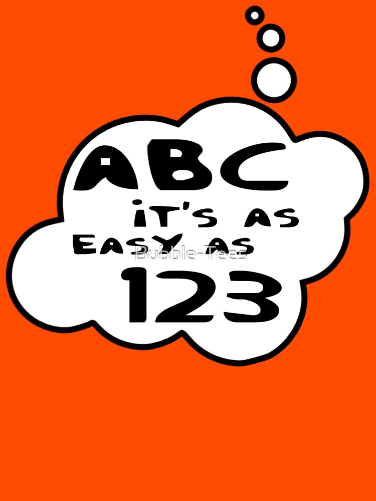 "ABC it's as easy as 123 by Unisex TShirt by Bubble