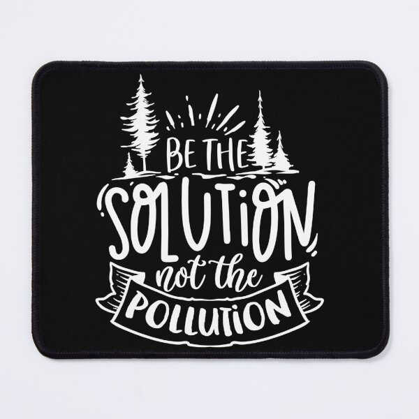 Item preview, be the solution not the pollution - earth day designed and sold by JaMatt1983.