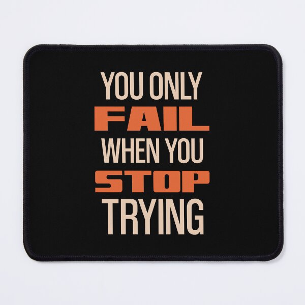 Item preview, You Only Fail When You Stop Trying designed and sold by OutcastBrain.