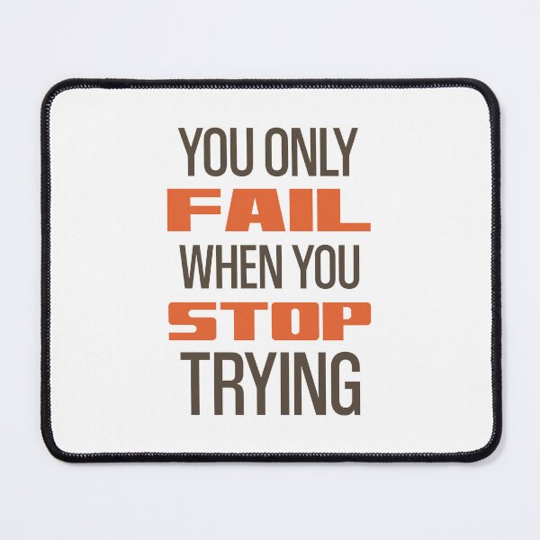 Item preview, You Only Fail When You Stop Trying designed and sold by OutcastBrain.