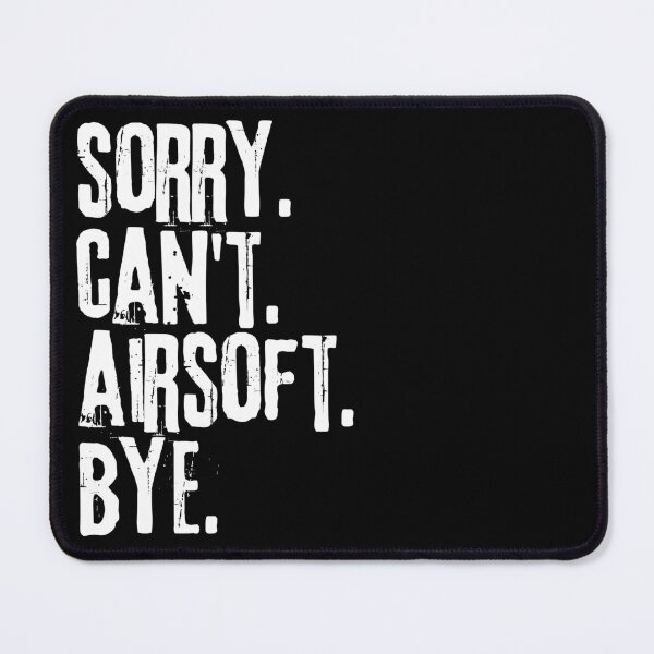 Item preview, Sorry Cant Airsoft Bye- Funny Saying designed and sold by Gilyglo.