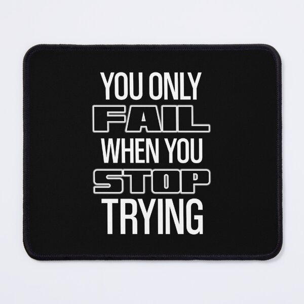 Item preview, You Only Fail When You Stop Trying designed and sold by OutcastBrain.