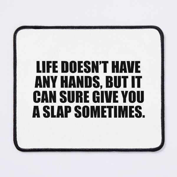 Item preview, Life doesn’t have any hands, but it can sure give you a slap sometimes designed and sold by Colorfulandfun.