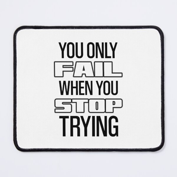 Item preview, You Only Fail When You Stop Trying designed and sold by OutcastBrain.