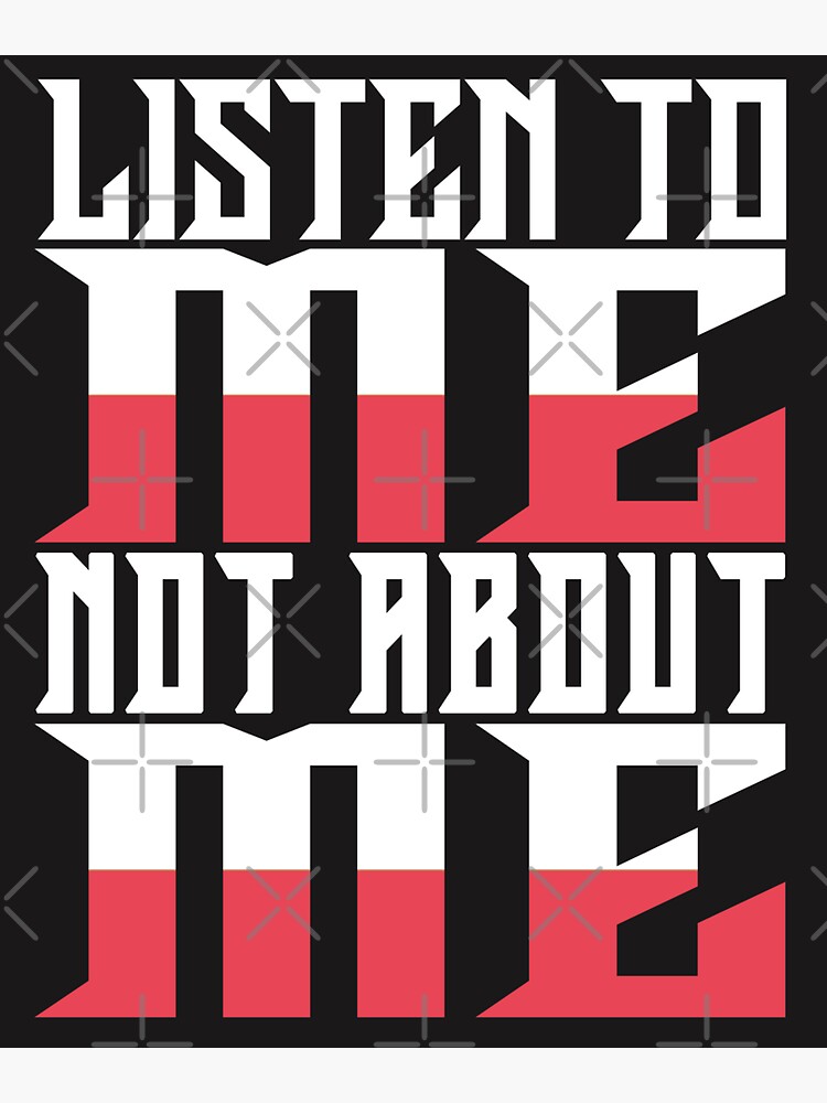 listen to me not about me Sticker for Sale by Diamond-Wisdom