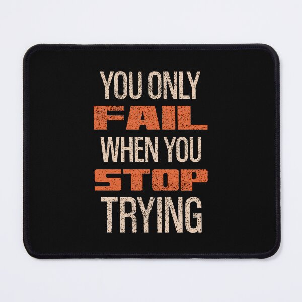 Item preview, You Only Fail When You Stop Trying designed and sold by OutcastBrain.