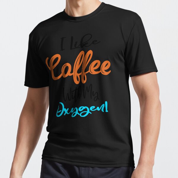 Artikel-Vorschau von Ich mag Kaffee mit meinem Sauerstoff, designt und verkauft von Cupsofdreams.
