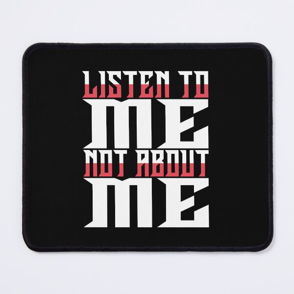 Item preview, listen to me not about me designed and sold by Diamond-Wisdom.
