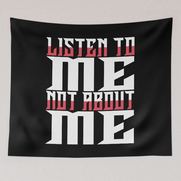 Item preview, listen to me not about me designed and sold by Diamond-Wisdom.