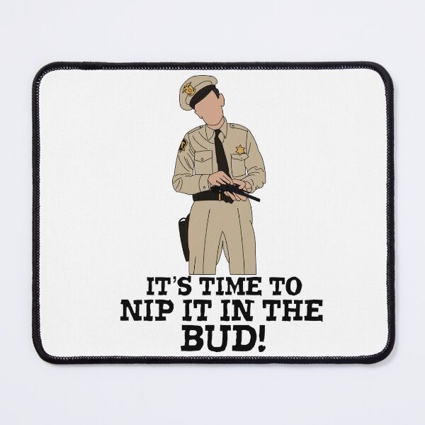 Item preview, Barney Fife it’s time to nip it in the bud designed and sold by Sonofaseacook.