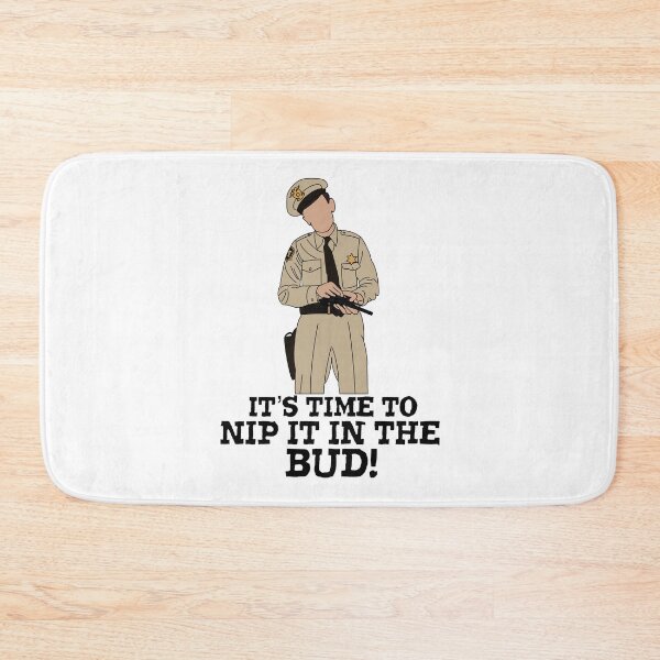 Item preview, Barney Fife it’s time to nip it in the bud designed and sold by Sonofaseacook.