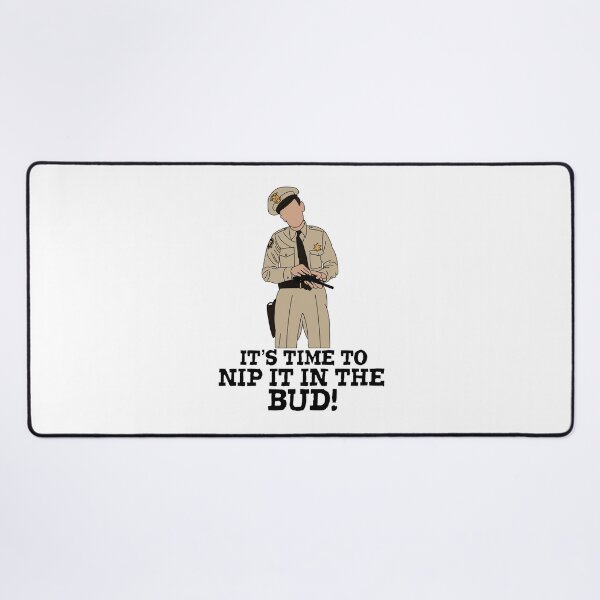 Item preview, Barney Fife it’s time to nip it in the bud designed and sold by Sonofaseacook.