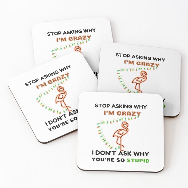 Item preview, Funny Flamingo With Lights: Stop Asking Why I'm Crazy I Don't Ask Why You're So Stupid designed and sold by AmeliaStore1.