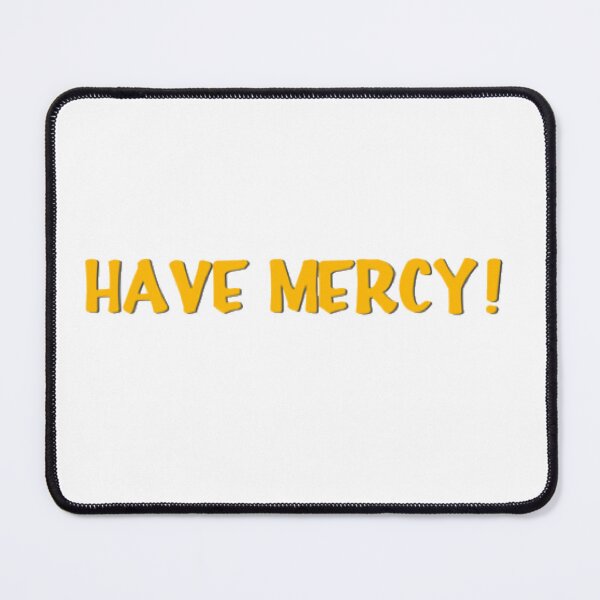 Item preview, Have Mercy designed and sold by marisaj4488.