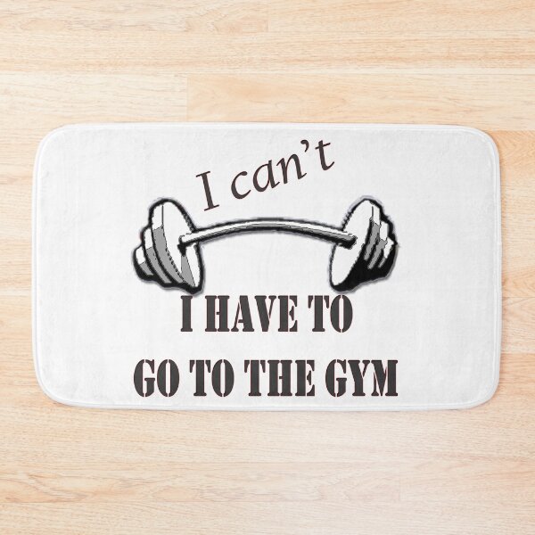 Item preview, I can't I have to go to the gym designed and sold by TWPhoto.