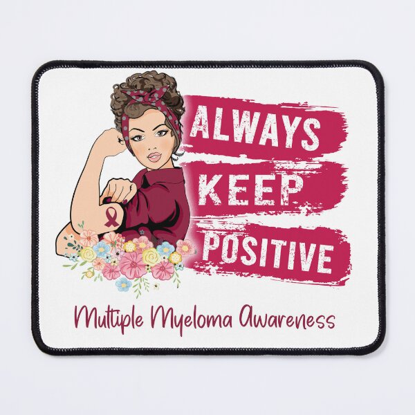Item preview, Always Keep Positive Multiple Myeloma Awareness designed and sold by Sabfit.