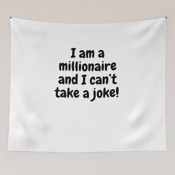 Item preview, I am a millionaire and I can’t take a joke  designed and sold by Echo Aesthetics.