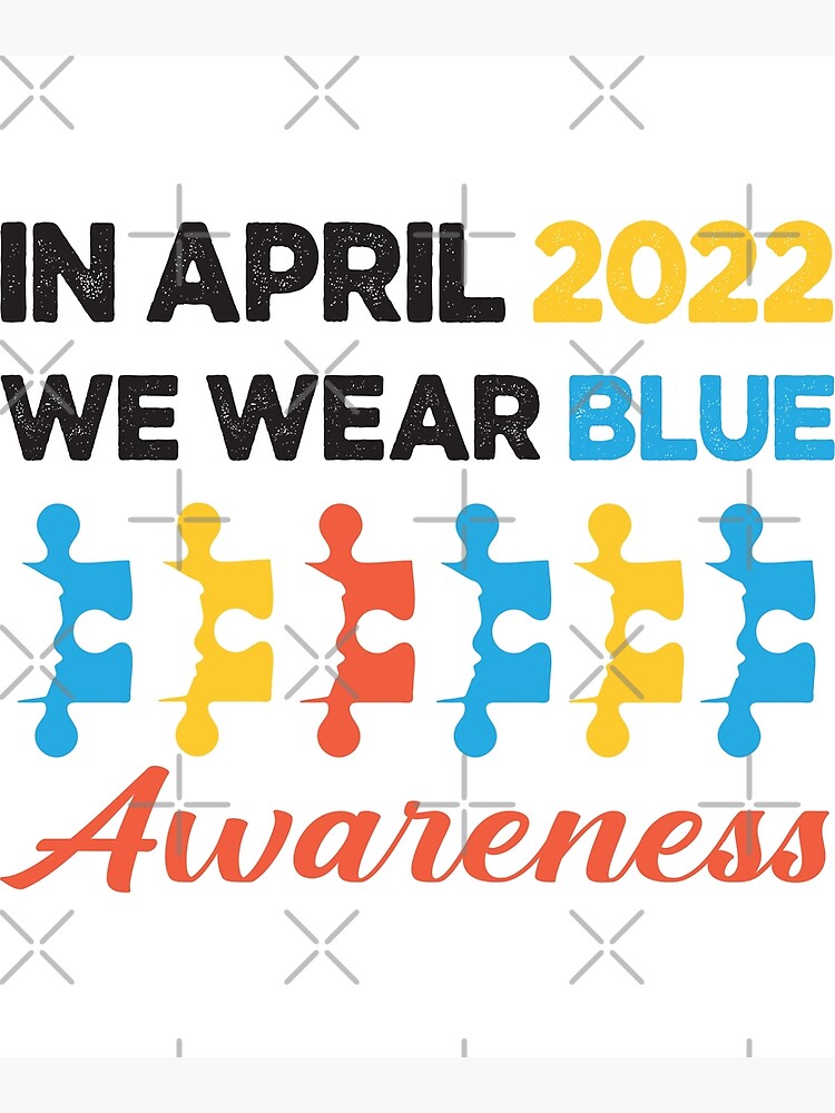 In April 2022 We Wear Blue Autism Awareness Poster By Souhaibshop Redbubble 8195