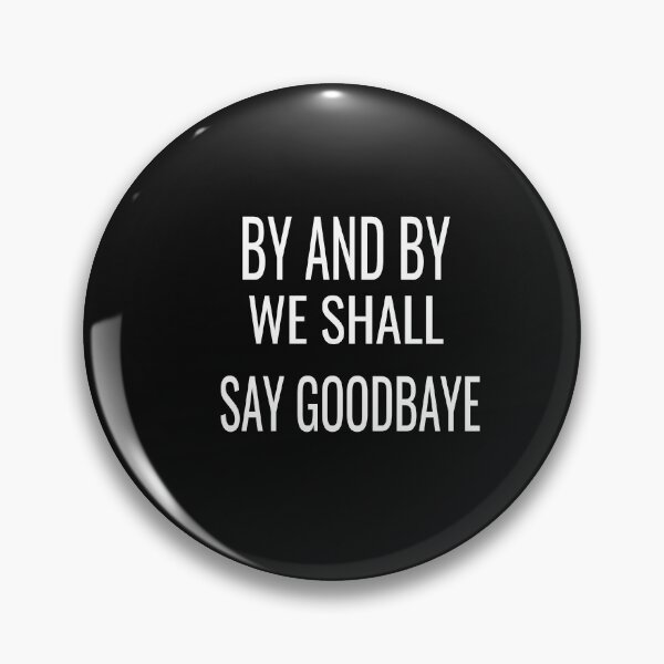 Item preview, by and by we shall say good bye designed and sold by karim82.