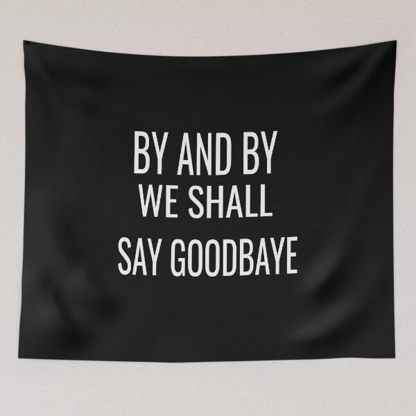 Item preview, by and by we shall say good bye designed and sold by karim82.