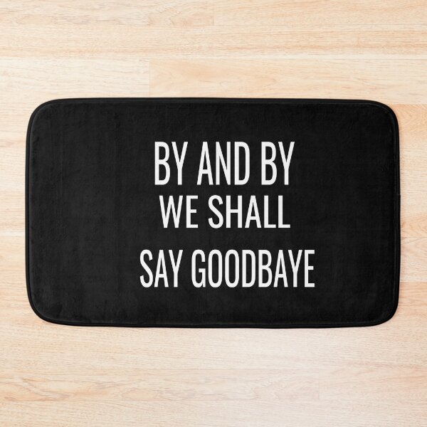 Item preview, by and by we shall say good bye designed and sold by karim82.