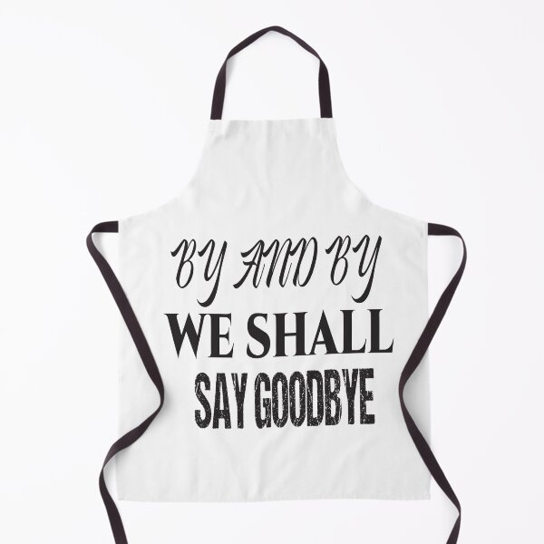 Item preview, by and by we shall say good bye designed and sold by karim82.