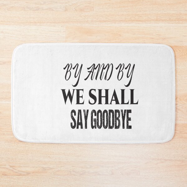 Item preview,  by and by we shall say good bye designed and sold by karim82.