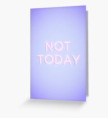 Not Today Greeting Card