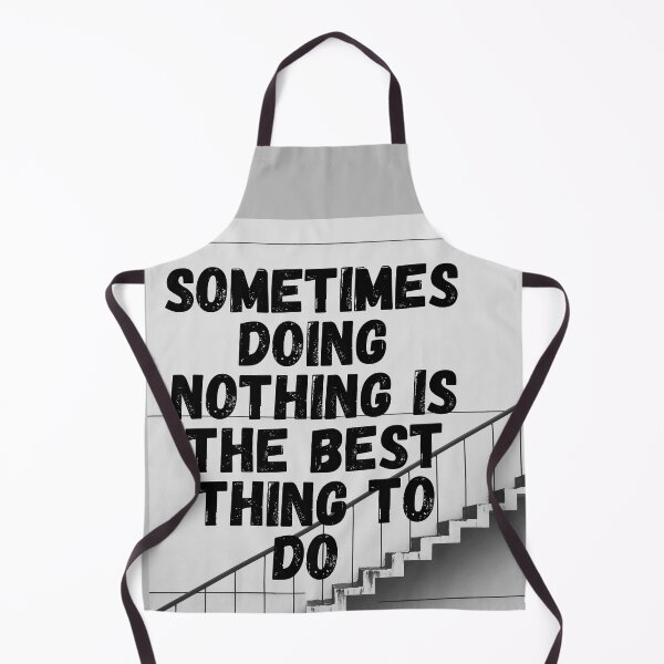 Item preview, Sometimes Doing Nothing is The Best Thing to Do designed and sold by LoloTrends.